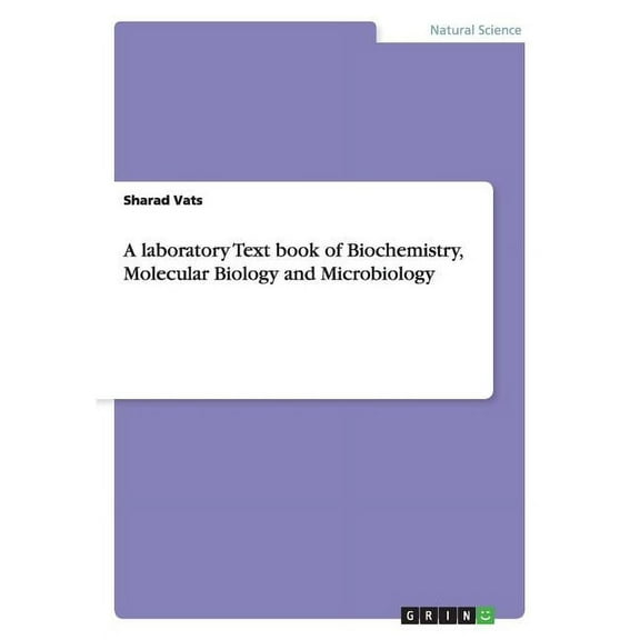 A laboratory Text book of Biochemistry, Molecular Biology and Microbiology (Paperback)