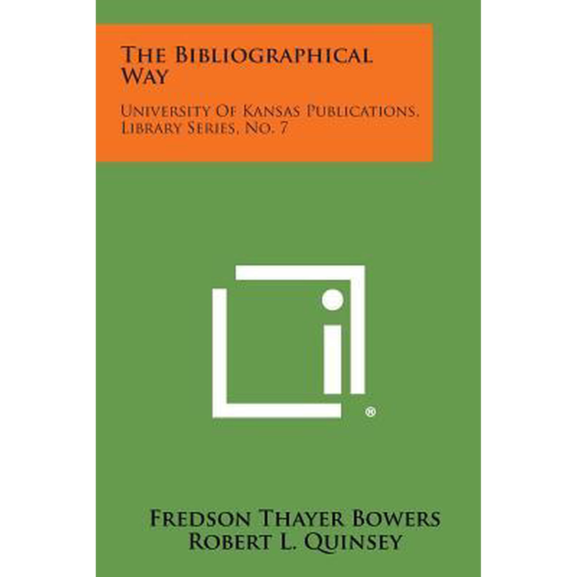 The Bibliographical Way: University of Kansas Publications Library Series No. 7 Paperback