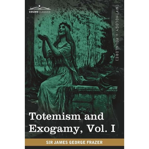 Totemism and Exogamy, Vol. I (in Four Volumes) (Paperback)