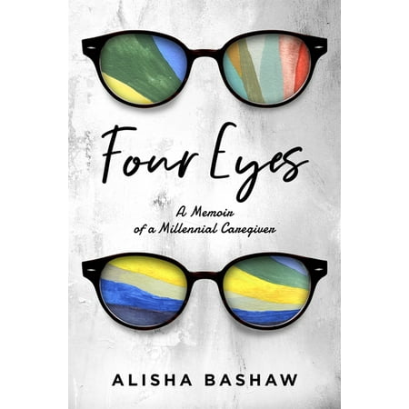 Four Eyes : A Memoir of a Millennial Caregiver (Paperback)