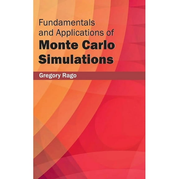 Fundamentals and Applications of Monte Carlo Simulations, (Hardcover)