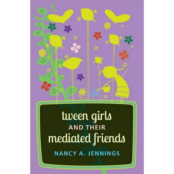 Mediated Youth Tween Girls and their Mediated Friends, Book 21, (Hardcover)