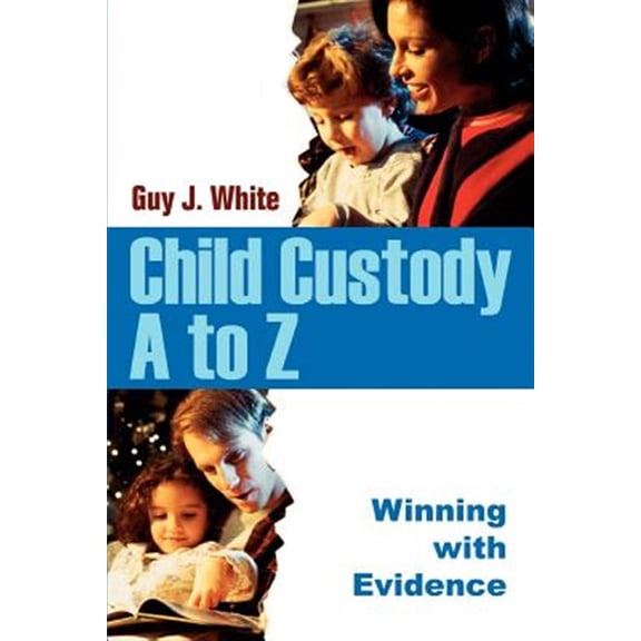 Pre-Owned Child Custody A to Z: Winning with Evidence (Paperback) 0595336566 9780595336562