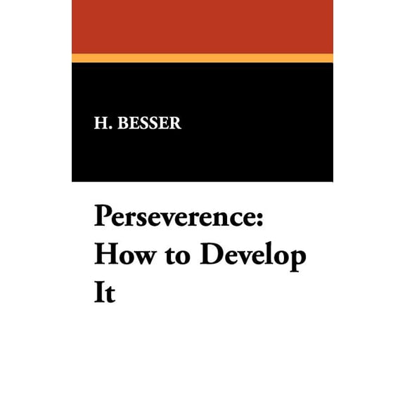 Perseverence: How to Develop It, (Paperback)