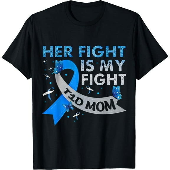 t-shirt Her Fight Is My Fight T1D Mom Type 1 Diabetes Awareness T-Shirt.
