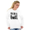 thumbnail image 4 of Funny I'm On a Boat Fishing Joke Sweatshirt for Men or Women Brisco Brands L, 4 of 5