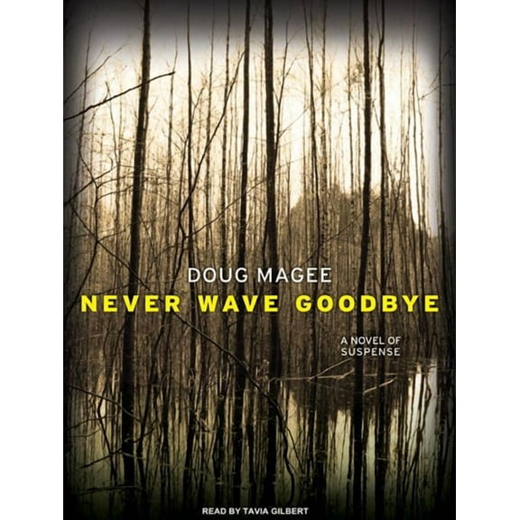 Never Wave Goodbye: A Novel of Suspense (Audiobook)