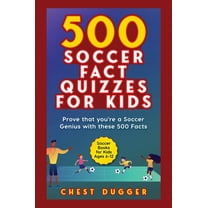 Soccer Gift Books for Kids Ages 6-12: 500 Soccer Fact Quizzes for Kids: Prove That You're a Soccer Genius with thes, (Hardcover)