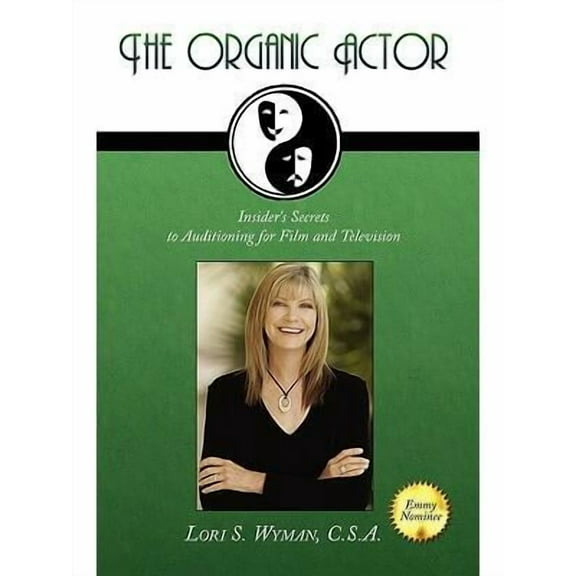 Organic Actor : Insider's Secrets to Auditioning for Film and Television
