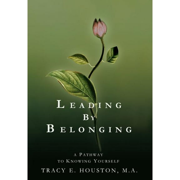 Leading by Belonging : A Pathway to Knowing Yourself (Hardcover)