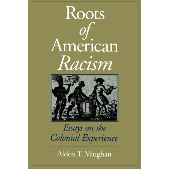 Roots of American Racism: Essays on the Colonial Experience, (Paperback)
