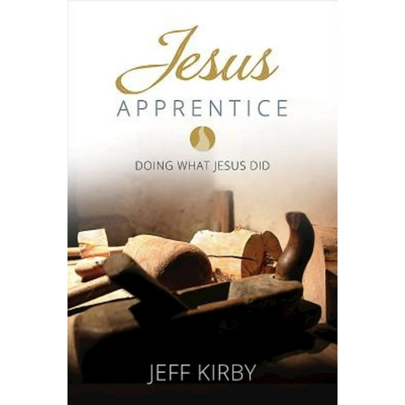 Jesus Apprentice: Doing What Jesus Did, (Paperback)