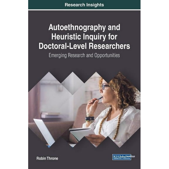 Autoethnography and Heuristic Inquiry for Doctoral-Level Researchers: Emerging Research and Opportunities, (Hardcover)