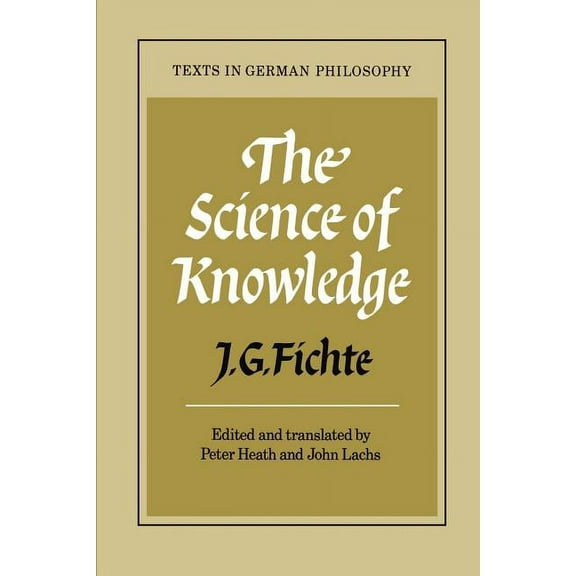 Texts in German Philosophy The Science of Knowledge, (Paperback)