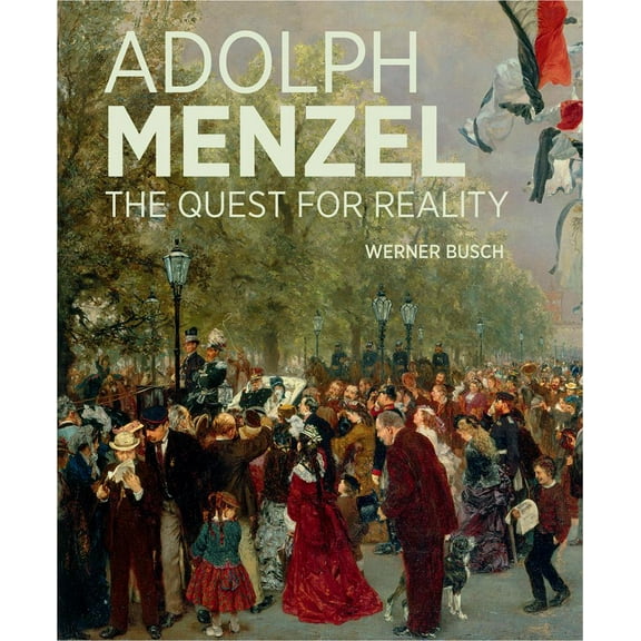 Adolph Menzel : The Quest for Reality (Hardcover)