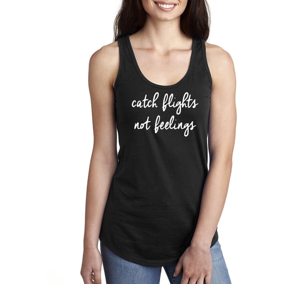Catch Flights Not Feelings Racerback Tank