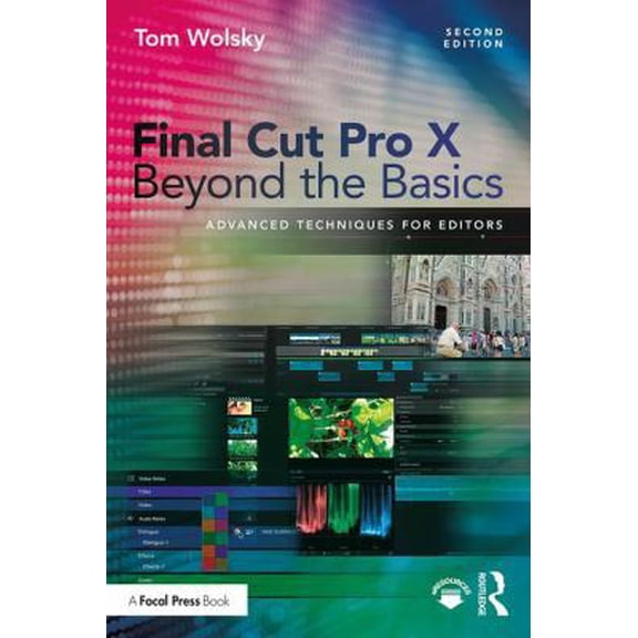 Pre-Owned Final Cut Pro X Beyond the Basics: Advanced Techniques for Editors (Paperback) 1138735841 9781138735842