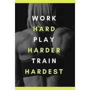 work hard play harder train hardest (Paperback)