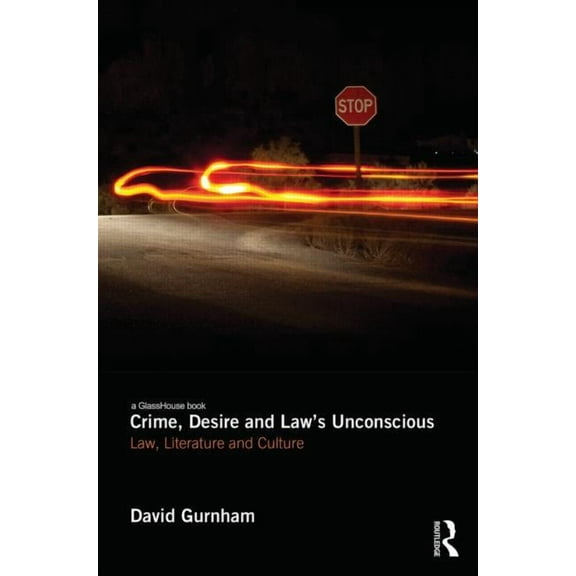 Crime, Desire and Law's Unconscious: Law, Literature and Culture, (Hardcover)