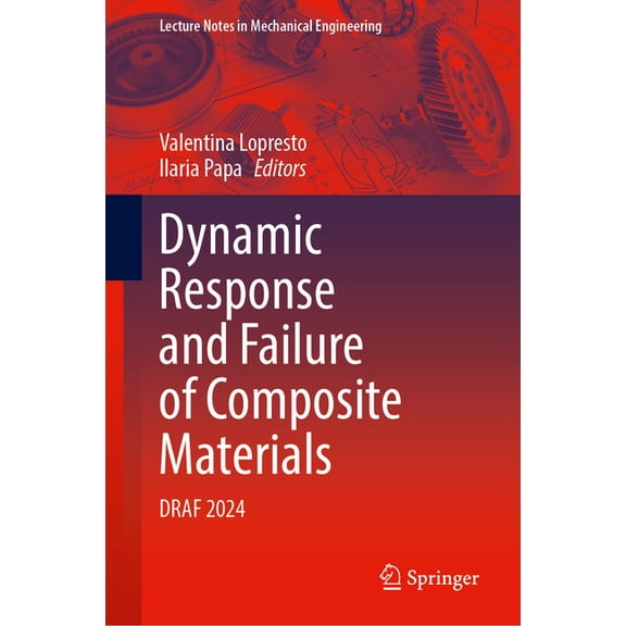 Lecture Notes in Mechanical Engineering Dynamic Response and Failure of Composite Materials: Draf 2024, (Hardcover)