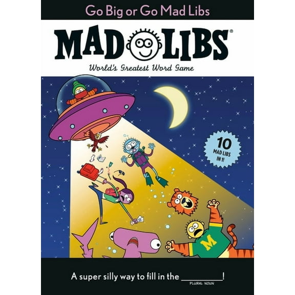 Mad Libs Go Big or Go Mad Libs: 10 Mad Libs in 1!: World's Greatest Word Game, (Paperback)