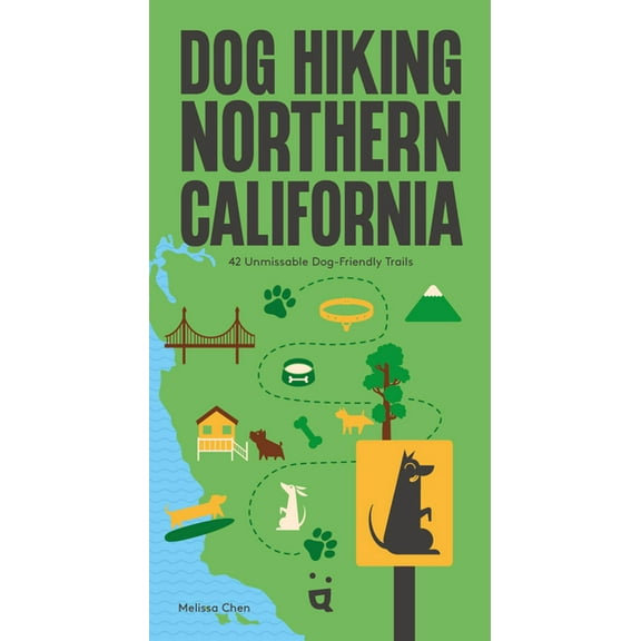 Dog Hiking Dog Hiking Northern California: 42 Unmissable Dog-Friendly Trails, (Paperback)