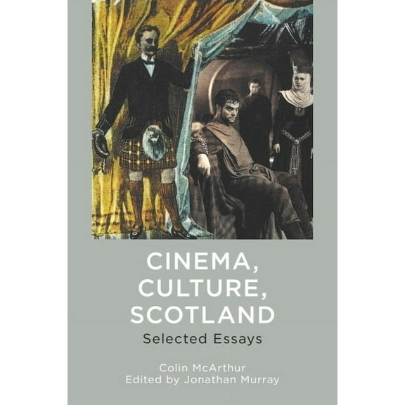 Cinema, Culture, Scotland: Selected Essays, (Paperback)