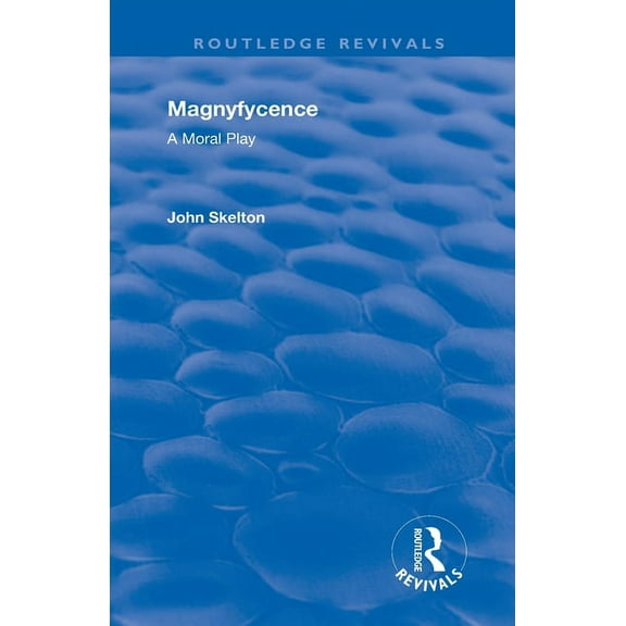 Routledge Revivals Magnyfycence: A Moral Play, (Paperback)
