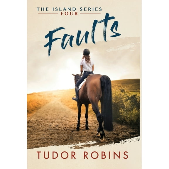 Island Faults: A story of family, friendship, summer love, and loyalty, Book 4, (Hardcover)