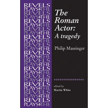 The Roman Actor : By Philip Massinger