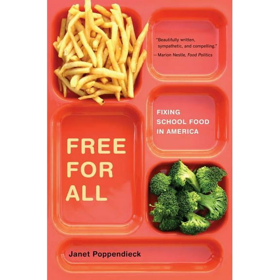 California Studies in Food and Culture Free for All: Fixing School Food in America Volume 28, Book 28, (Paperback)