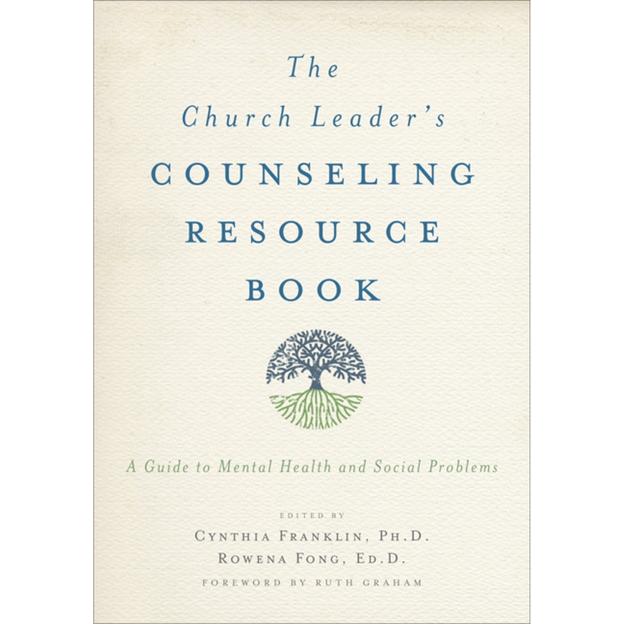 The Church Leader s Counseling Resource Book: A Guide to Mental Health and Social Problems (Paperback) by Cynthia Franklin Rowena Fong