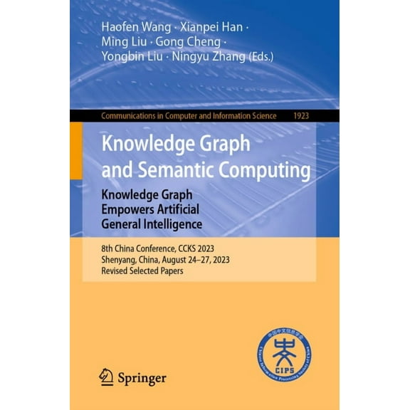 Communications in Computer and Informati Knowledge Graph and Semantic Computing: Knowledge Graph Empowers Artificial General Intelligence: 8th China Conference, , Book 1923, (Paperback)