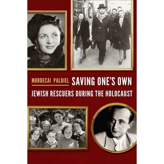 Saving One's Own: Jewish Rescuers During the Holocaust, (Hardcover)