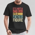 thumbnail image 2 of It's Not A Dad Bod It's A Father Figure Father's Day T-Shirt, Funny Dad Bod Humor Gift Tee, Proud Father Celebration Shirt, Retro Style Graphic Apparel, Cool Dad Joke Top, Fatherhood, 2 of 3