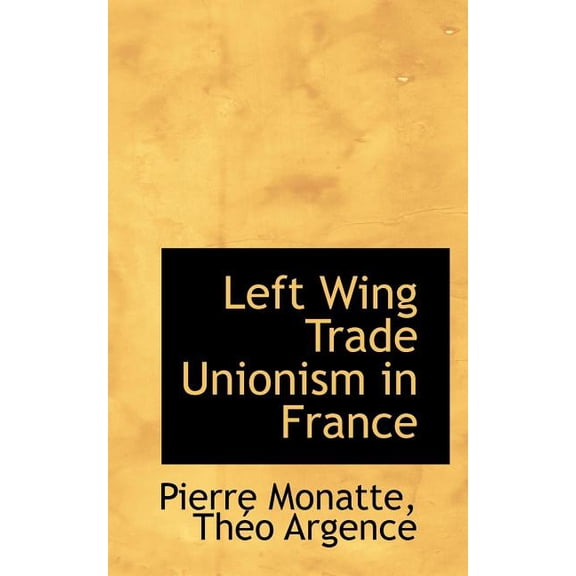 Left Wing Trade Unionism in France (Paperback)