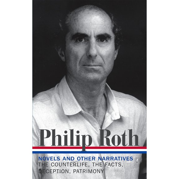Library of America Philip Roth Edition Philip Roth: Novels & Other Narratives 1986-1991 (Loa #185): The Counterlife / The Facts / Deception / Patrimony, Book 5, (Hardcover)