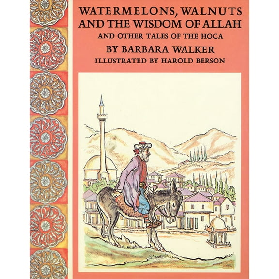 Watermelons, Walnuts, and the Wisdom of Allah, and Other Tales of the Hoca, (Hardcover)