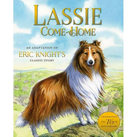 Pre-Owned Lassie Come-Home: An Adaptation of Eric Knight's Classic Story (Hardcover) 1627792945 9781627792943