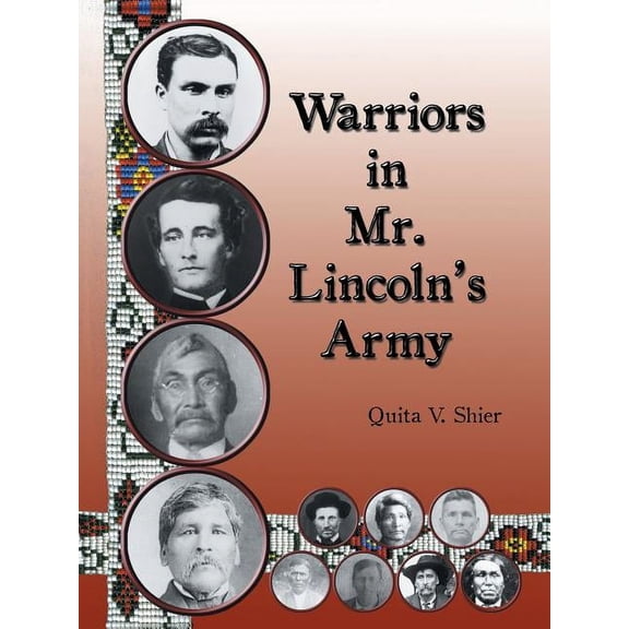 Warriors in Mr. Lincoln'S Army: Native American Soldiers Who Fought in the Civil War, (Paperback)
