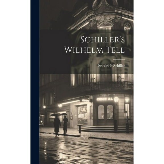 Schiller's Wilhelm Tell, (Hardcover)