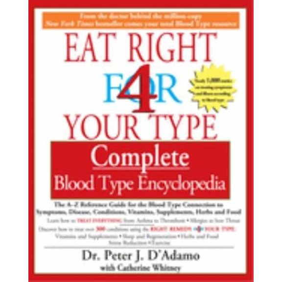 Pre-Owned Eat Right 4 Your Type Complete Blood Type Encyclopedia: The A-Z Reference Guide for the Blood Type Connection to Symptoms, Disease, Conditions, Vitami by D'Adamo,Peter J.; Whitney, Catherine Paperback,Health, Mind & Body,English