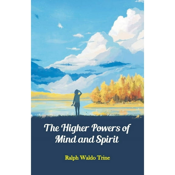 The Higher Powers of Mind and Spirit, (Paperback)