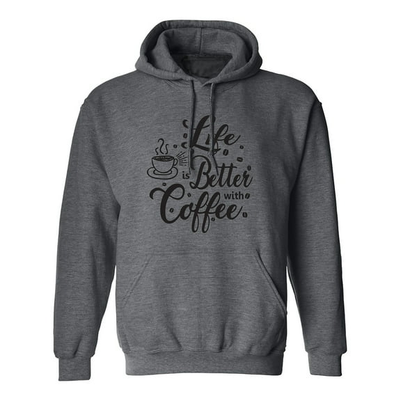 Life Is Better With Coffee Adult Hooded Sweatshirt
