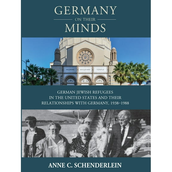 Studies in German History Germany on Their Minds: German Jewish Refugees in the United States and Their Relationships with Germany, 1938-1988, Book 25, (Paperback)