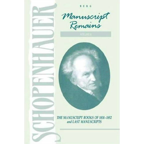 Manuscript Remains Schopenhauer: Manuscript Remains (V4): The Manuscript Books of 1830-1852 and Last Manuscripts, Book 1, (Hardcover)