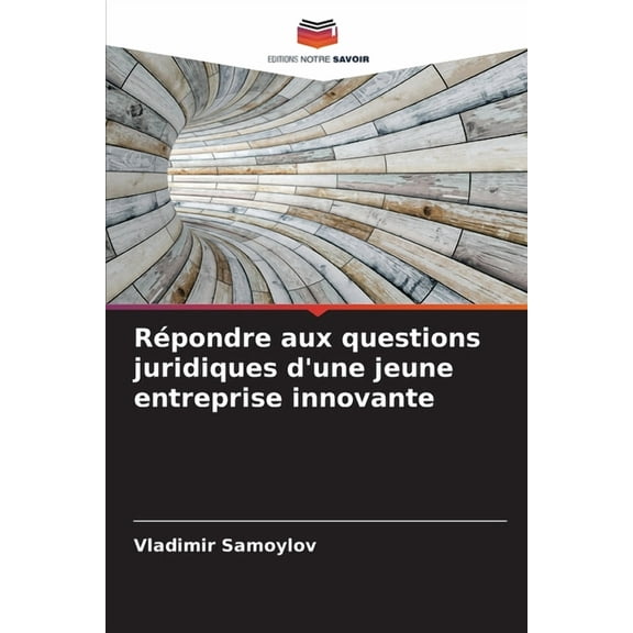 Répondre aux questions juridiques d'une jeune entreprise innovante, (Paperback)