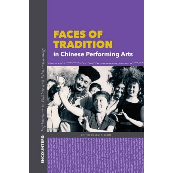 Encounters: Explorations in Folklore and Faces of Tradition in Chinese Performing Arts, (Paperback)