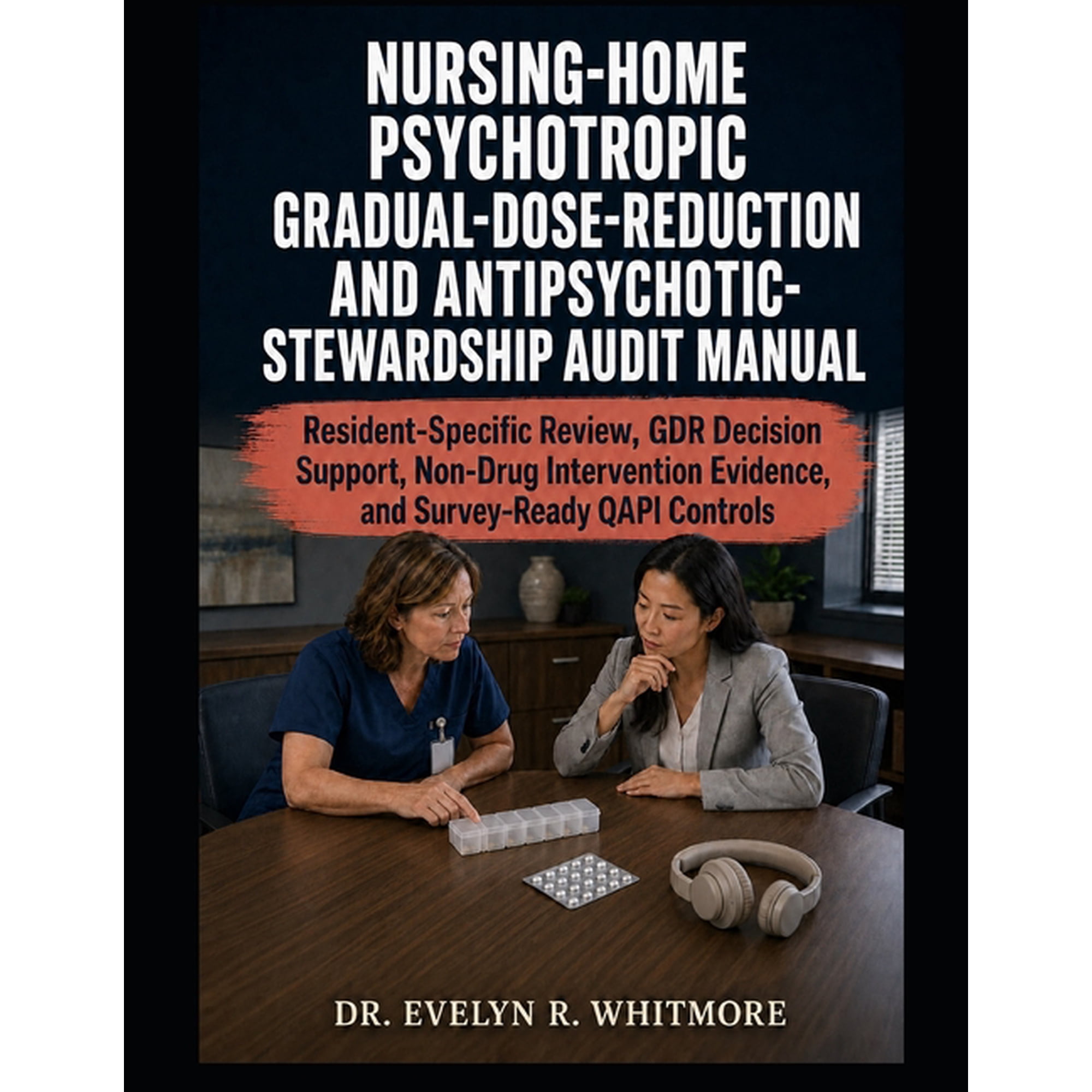 Nursing-Home Psychotropic Gradual-Dose-Reduction and Antipsychotic-Stewardship Audit Manual: Resident-Specific Review, G, (Paperback)
