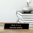 thumbnail image 2 of I'm a Luxury for this Office, Black Gold Frame, Desk Sign (2 x 8"), 2 of 3